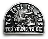 TOO YOUNG TO DIE Belt Buckle Hot Rod Psychobilly Biker