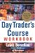 The Day Trader's Course Workbook: Step-by-step exercises to help you master The Day Trader's Course (Wiley Trading)