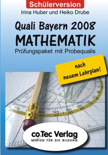 Quali Bayern 2008 Mathematik, 1 CD-ROM (Schuelerversion) Pruefungspaket mit Probequalis. Nach dem neuen Lehrplan. Ueberarb. Version