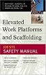 Elevated Work Platforms and Scaffolding : Job Site Safety Manual
