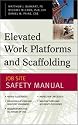 Elevated Work Platforms and Scaffolding : Job Site Safety Manual