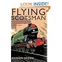 Flying Scotsman: The Extraordinary Story of the World's Most Famous Train