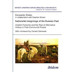 Nationalist Imaginings of the Russian Past: Anatolii Fomenko and the Rise of Alternative History in Post-Communist Russia