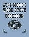 Aunt Bessies Wood Stove Cookbook