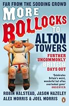 More Bollocks to Alton Towers: More Uncommonly British Days Out