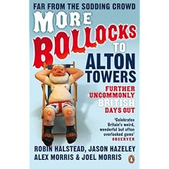 More Bollocks to Alton Towers: More Uncommonly British Days Out