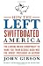 How the Left Swiftboated America: The Liberal Media Conspiracy to Make You Think George Bush Was the Worst President in History