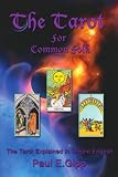 The Tarot for Common Folk: The Tarot Explained in Simple English