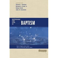 Understanding Four Views on Baptism (Counterpoints: Church Life)