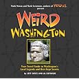 Weird Washington: Your Travel Guide to Washington's Local Legends and Best Kept Secrets