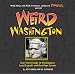 Weird Washington: Your Travel Guide to Washington's Local Legends and Best Kept Secrets