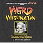 Weird Washington: Your Travel Guide to Washington's Local Legends and Best Kept Secrets
