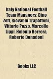 Italy National Football Team Managers: Dino Zoff, Giovanni Trapattoni, Vittorio Pozzo, Marcello Lippi, Helenio Herrera, Roberto Donadoni