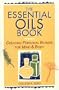 The Essential Oils Book: Creating Personal Blends for Mind & Body