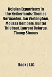 Belgian Expatriates in the Netherlands: Thomas Vermaelen, Jan Vertonghen, Moussa Dembélé, Gunter Thiebaut, Laurent Delorge, Timmy Simons