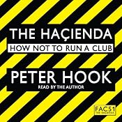 The Hacienda: How Not to Run a Club | [Peter Hook]