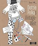 Image de Dottie Polkas Vintagewelt: Ein Modeguide zum Malen, Basteln und Träumen