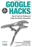 Google Hacks: Tips & Tools for Finding and Using the World's Information