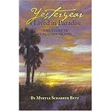 Yesteryear I Lived in Paradise: The Story of Caladesi Island