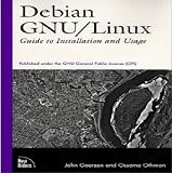 Debian GNU-Linux Guide To Installation And Usage