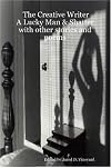 The Creative Writer: A Lucky Man & Shatter with other stories and poems