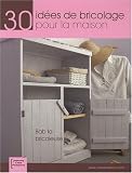 30 idées de bricolage pour la maison