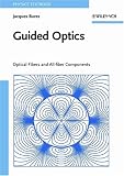 Guided Optics: Optical Fibers and All-fiber Components (Physics Textbook)