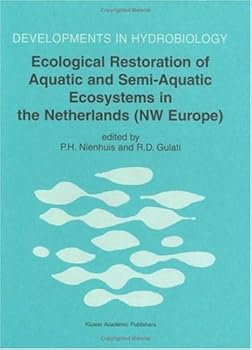 ecological restoration of aquatic and semi-aquatic ecosystems in the netherlands (nw europe) - p.h. nienhuis and ramesh d. gulati ecological restoration of aquatic and semi-aquatic ecosystems in the netherlands (nw europe) - p.h. nienhuis and ramesh d. gulati