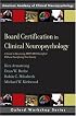 Board Certification in Clinical Neuropsychology: A Guide to Becoming ABPP/ABCN Certified Without Sacrificing Your Sanity (Oxford Workshop Series)