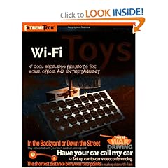 Wi-Fi Toys: 15 Cool Wireless Projects for Home, Office, and Entertainment