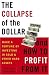 The Collapse of the Dollar and How to Profit from It: Make a Fortune by Investing in Gold and Other Hard Assets