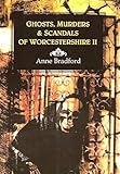 Ghosts, murders and scandals of Worcestershire. II