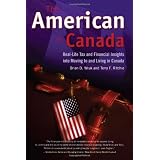 The American in Canada: Real-Life Tax and Financial Insights into Moving and Living in Canada