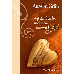 Auf der Suche nach dem inneren Gold (Geschenkbücher von Anselm Grün)