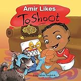 Amir Likes To Shoot (Little Ballers Of The World Book 9)