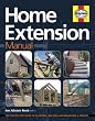 Home Extension Manual: The Step-by-step Guide to Planning, Managing and Building a Project