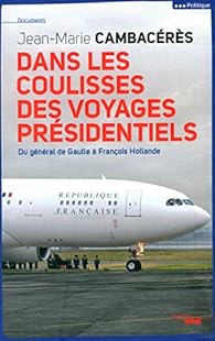 Dans Les Coulisses Des Voyages Presidentiels Babelio