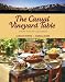 The Casual Vineyard Table: From Wente Vineyards