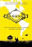 Bananas: How the United Fruit Company Shaped the World