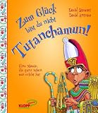 Zum Gl&uuml;ck bist du nicht Tutanchamun!: Eine Mumie, die ganz sch&ouml;n was erlebt hat - David Stewart