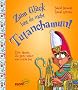 Zum Gl�ck bist du nicht Tutanchamun!: Eine Mumie, die ganz sch�n was erlebt hat