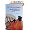 Beyond the Law: The Bush Administration's Unlawful Responses in the "War" on Terror