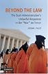 Beyond the Law: The Bush Administration's Unlawful Responses in the 