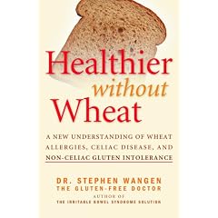 Healthier Without Wheat: A New Understanding of Wheat Allergies, Celiac Disease, and Non-Celiac Gluten Intolerance.