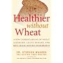 Healthier Without Wheat: A New Understanding of Wheat Allergies, Celiac Disease, and Non-Celiac Gluten Intolerance.