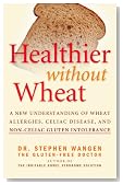 Healthier Without Wheat: A New Understanding of Wheat Allergies, Celiac Disease, and Non-Celiac Gluten Intolerance.