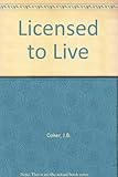 Licensed to live