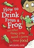 How to drink from a frog
