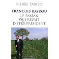 Francois Bayrou, le paysan qui r�vait d'�tre pr�sident