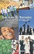 Success in Toronto: A Guide for New Immigrants